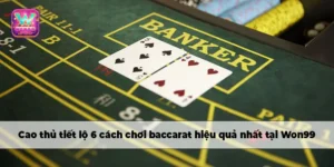 Cách chơi bài baccarat hiệu quả nhất